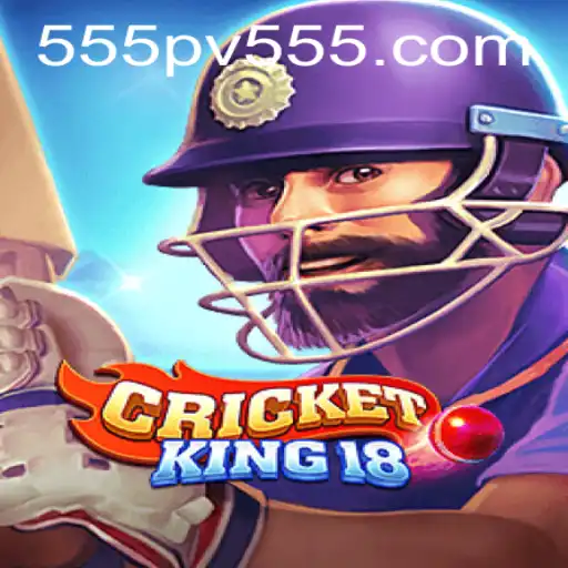 CricketKing18: A New Era in Digital Cricket with PV555