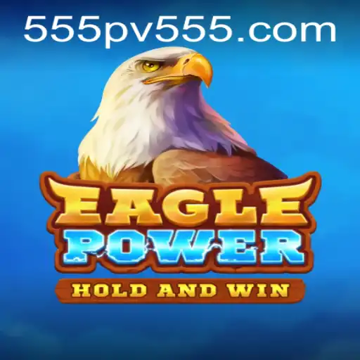 EaglePower: Unleashing the Dynamic World of PV555